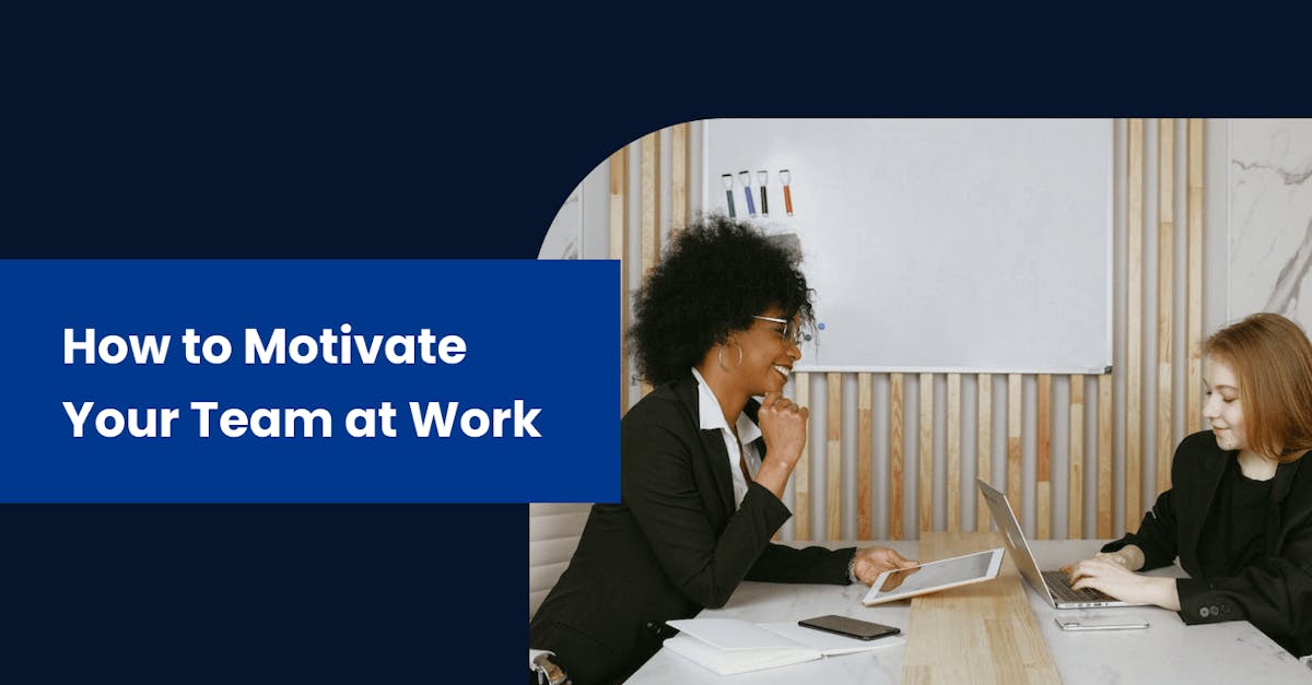 How to motivate your team at work 10 ideas - edapp