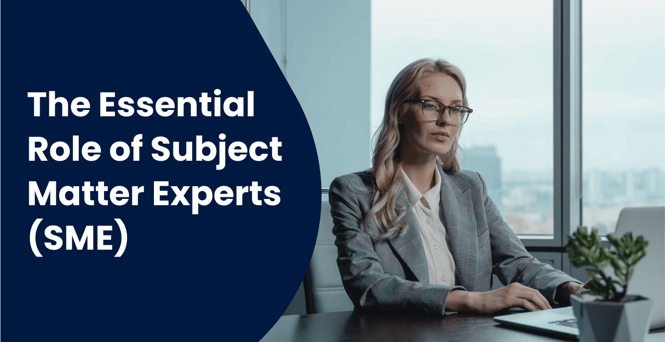 The Essential Role Of Subject Matter Experts (SMEs) And How They ...