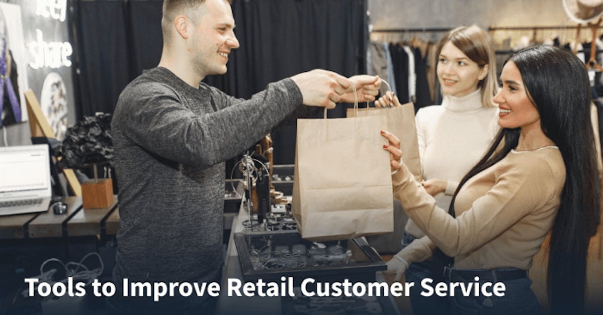 Tools to Improve Retail Customer Service