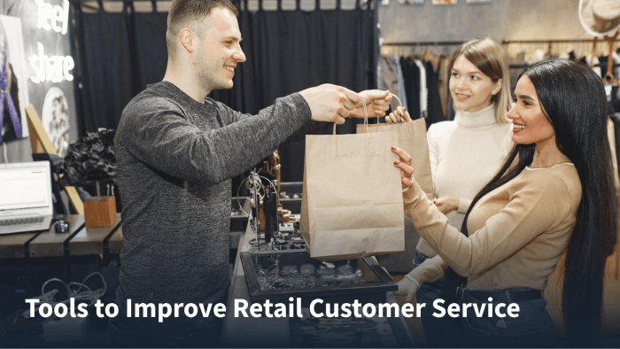 Tools to Improve Retail Customer Service