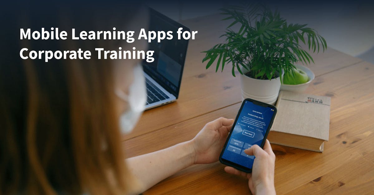 Mobile Learning Apps for Corporate Training