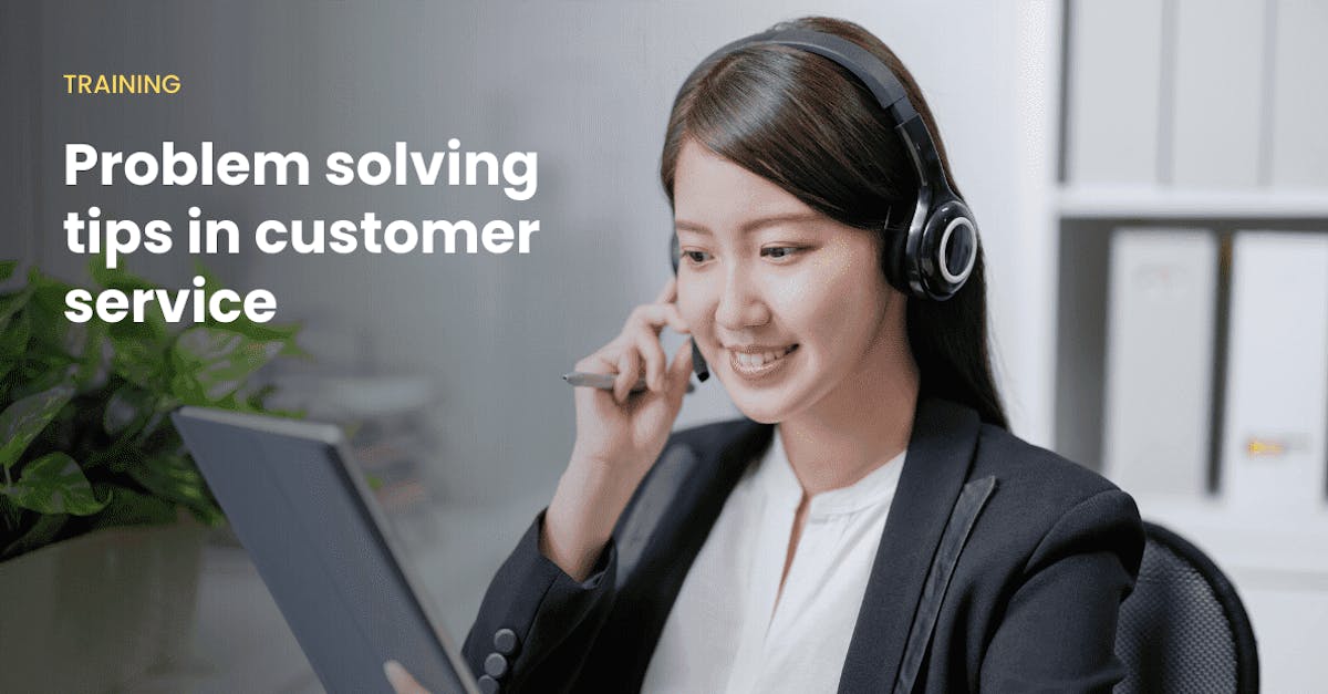 Tips and Techniques for Customer Service Problem-Solving