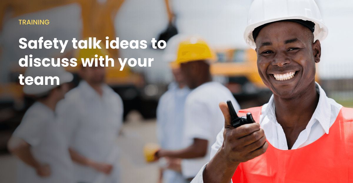 Safety talk ideas to discuss with your team