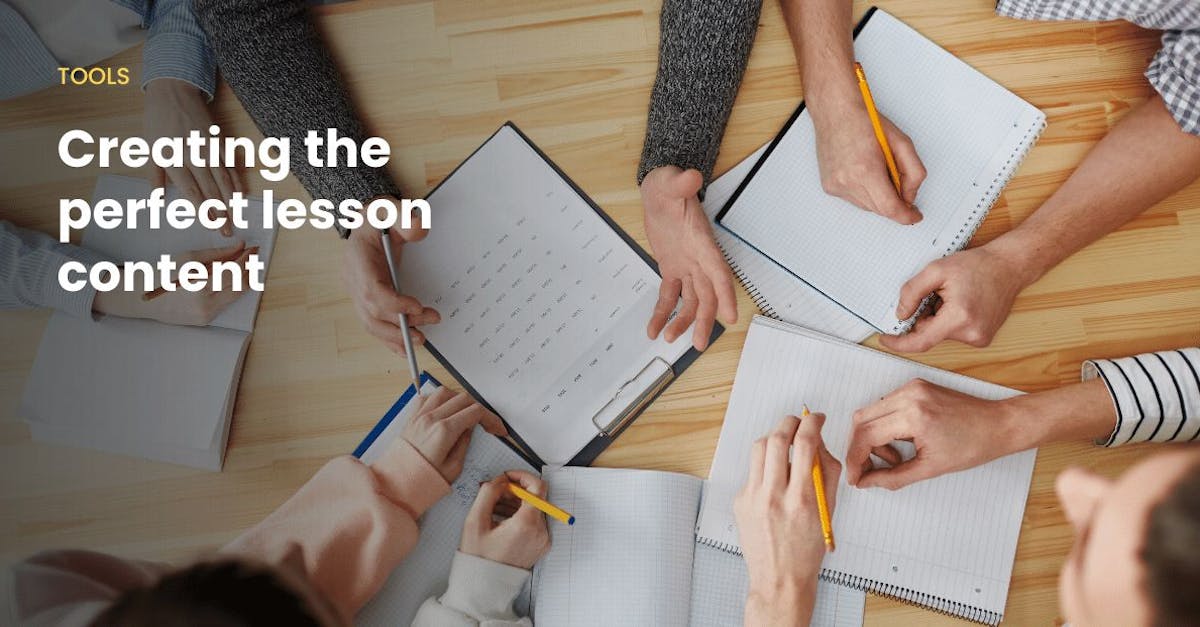 Creating the perfect lesson content