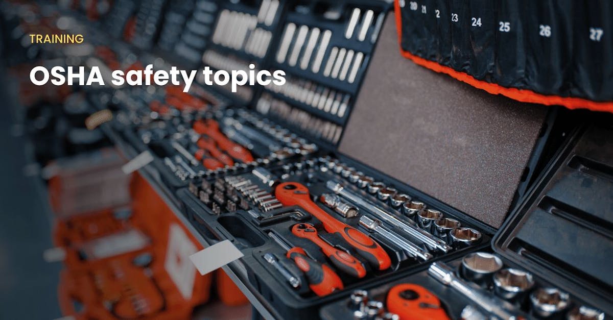 OSHA safety topics to discuss in your toolbox meeting