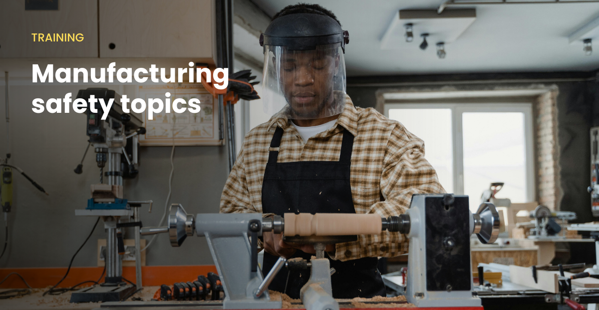Manufacturing safety topics