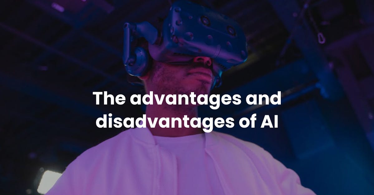 The advantages and disadvantages of AI
