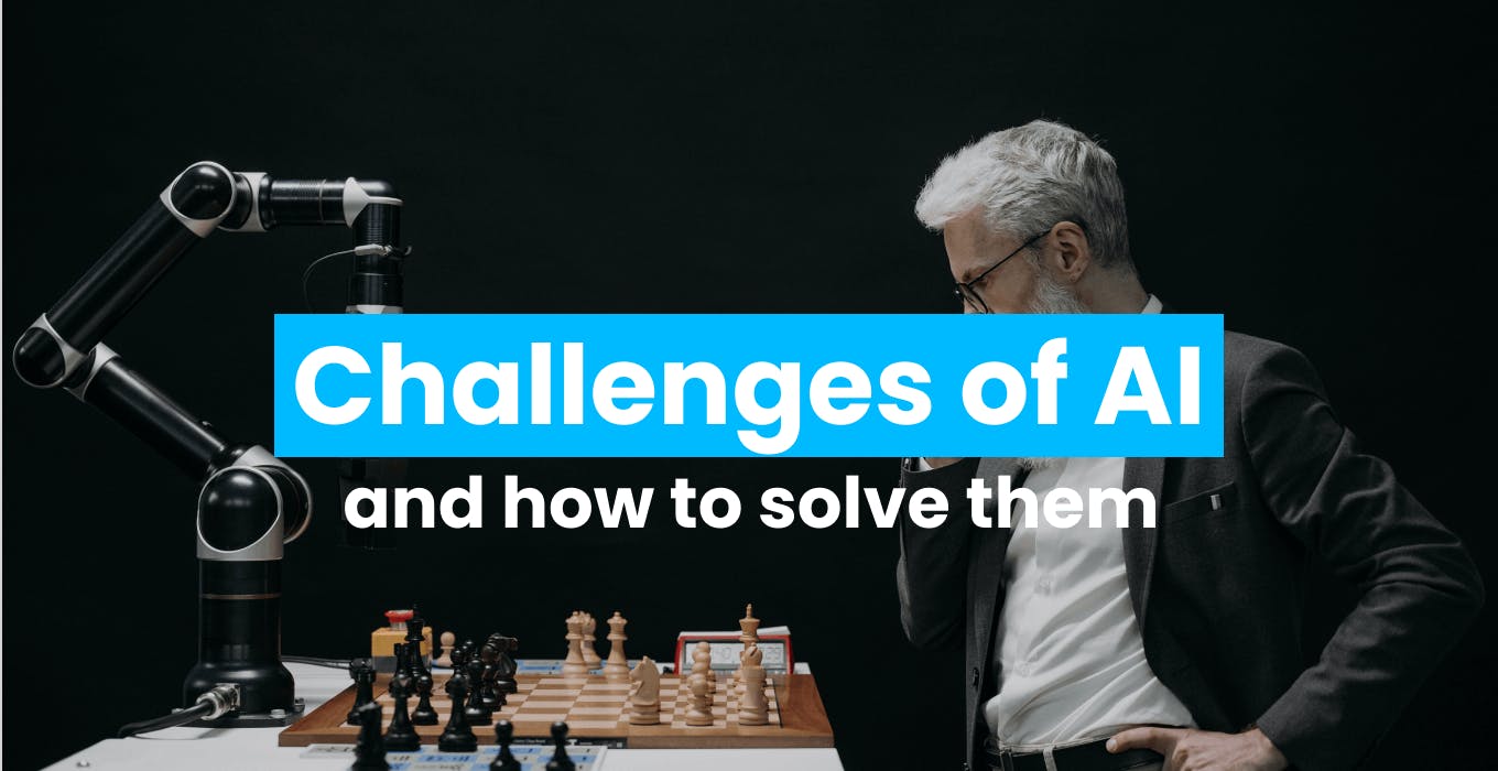 Challenges of AI (and how to solve them)