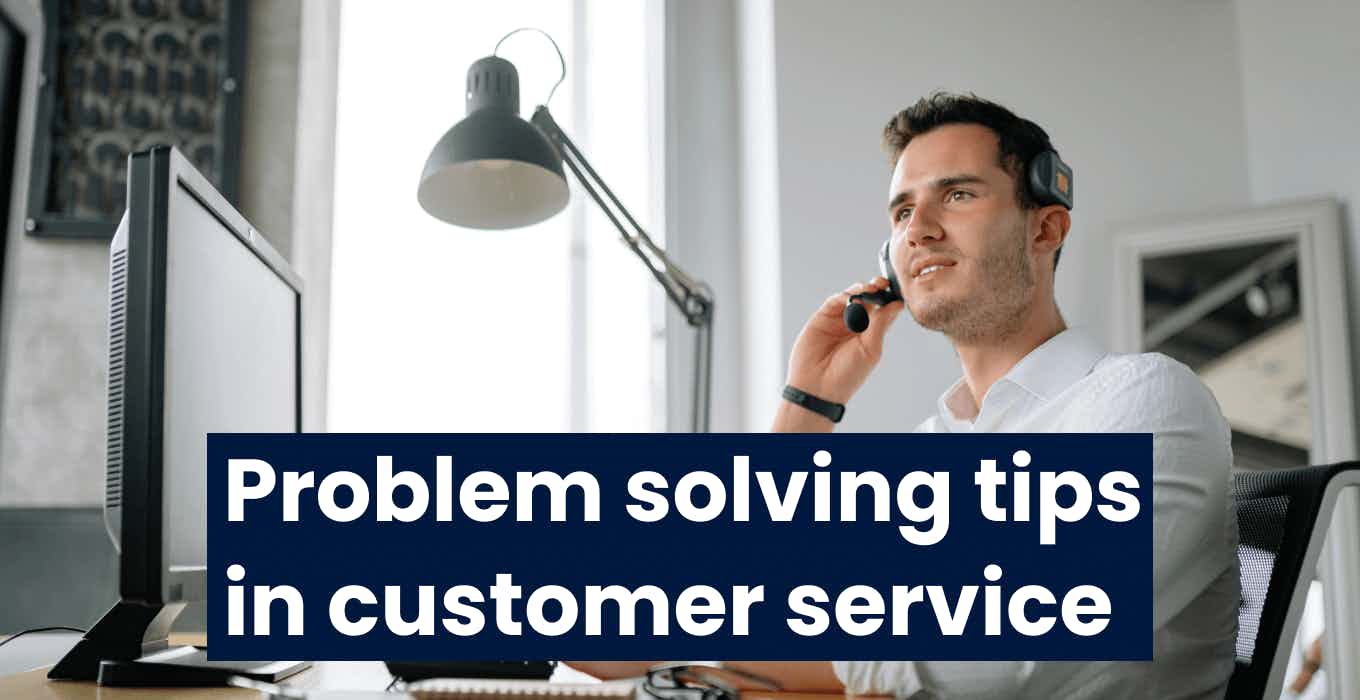 10 Tips and Techniques for Customer Service Problem-Solving