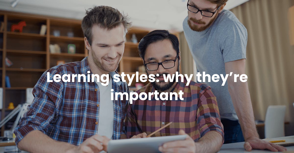Learning styles: why they’re important in learning and development - EdApp