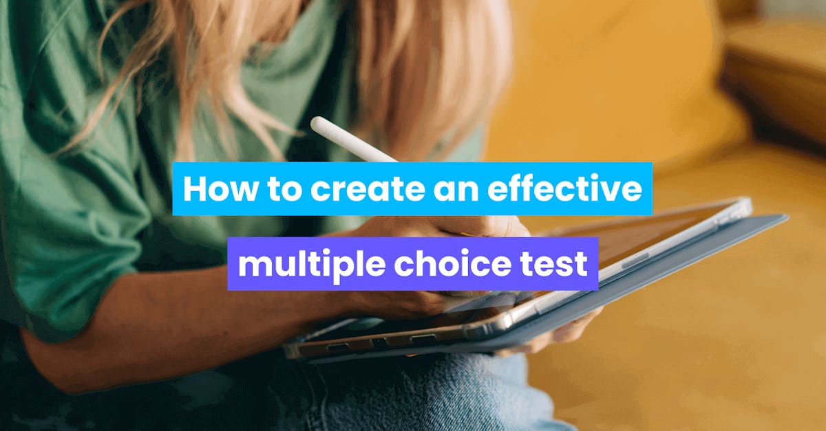 How to Create an Effective Multiple Choice Test