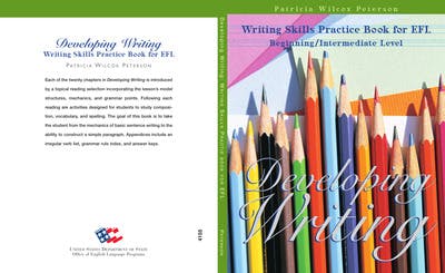 Writing Skills Practice Book for EFL. Beginning/Intermediate Level. Patricia Wilcox Peterson. UNITED STATES DEPARTMENT OF STATE. Office of English Language ...