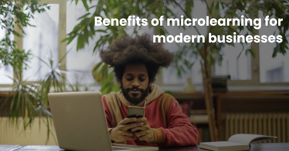Benefits of microlearning for modern businesses