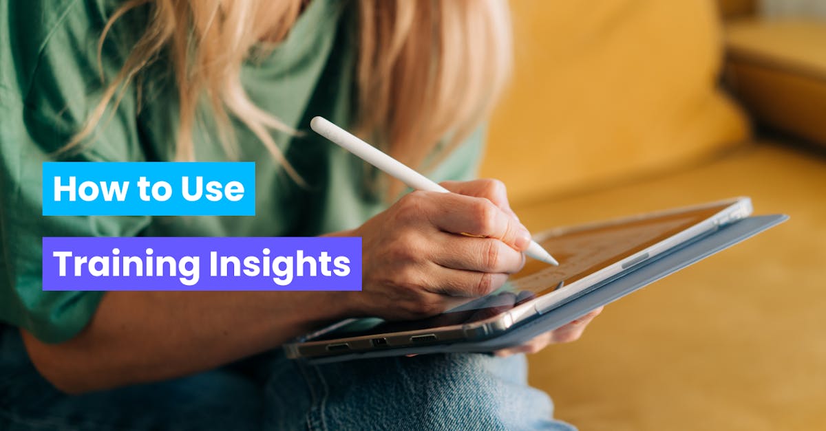 How to Use Training Insights Feature Image - Person writing on tablet