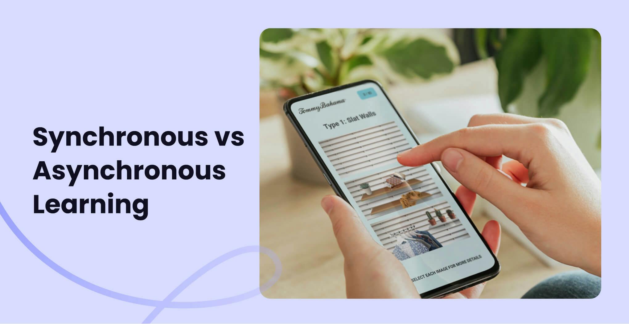 Synchronous vs. Asynchronous Learning