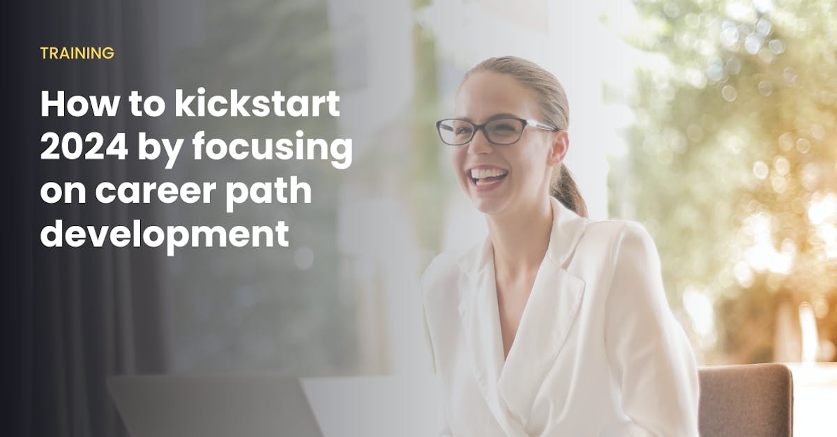 How to kickstart 2024 by focusing on career path development