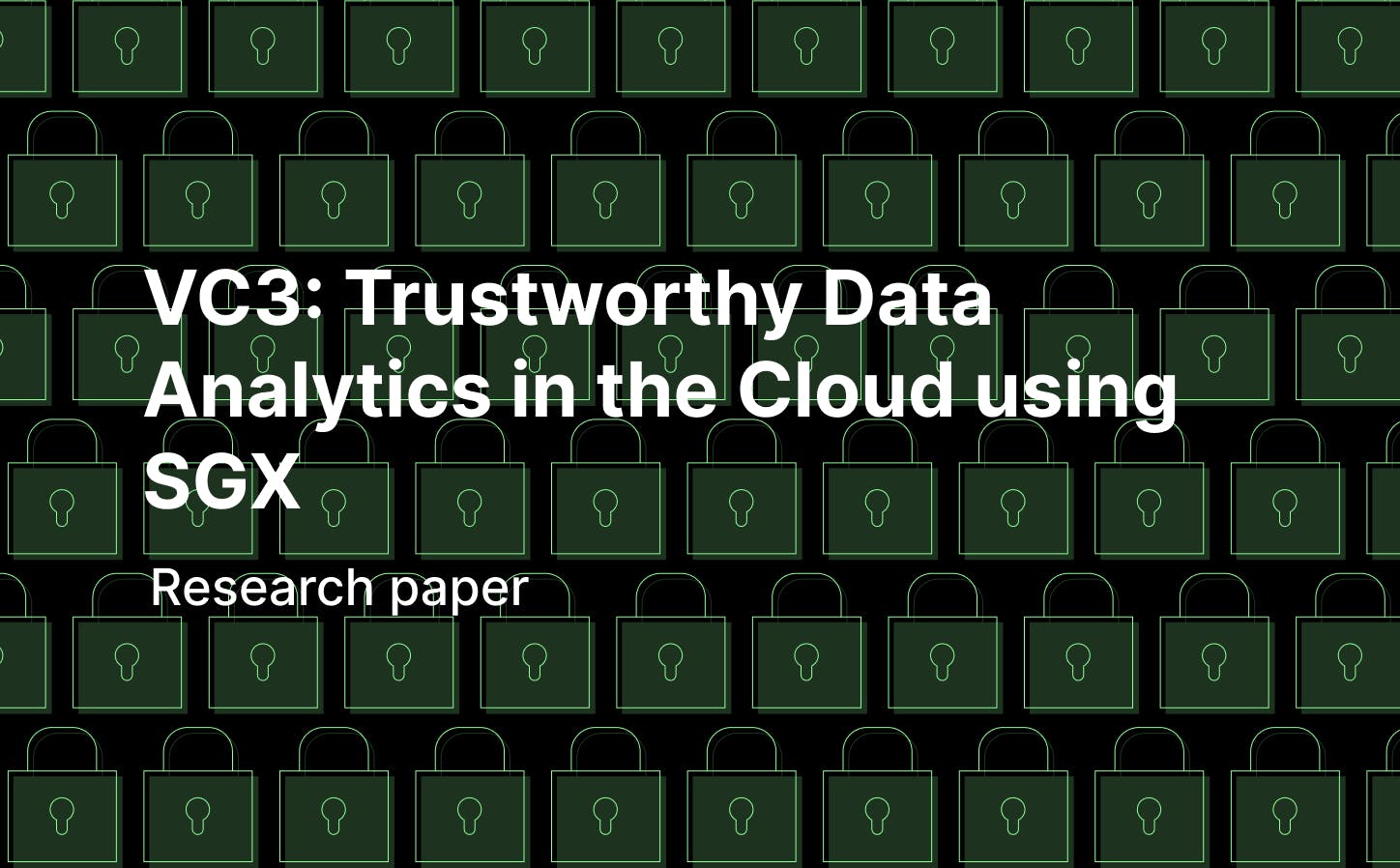 VC3: Trustworthy data analytics in the cloud using SGX