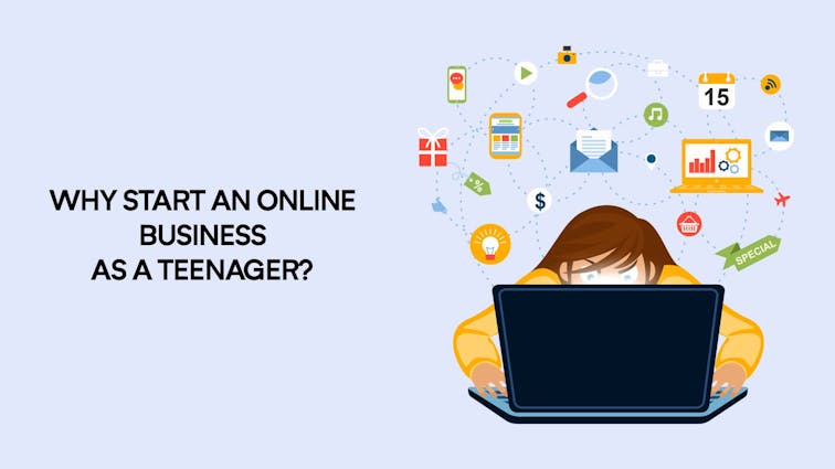 Why Start an Online Business as a Teenager?