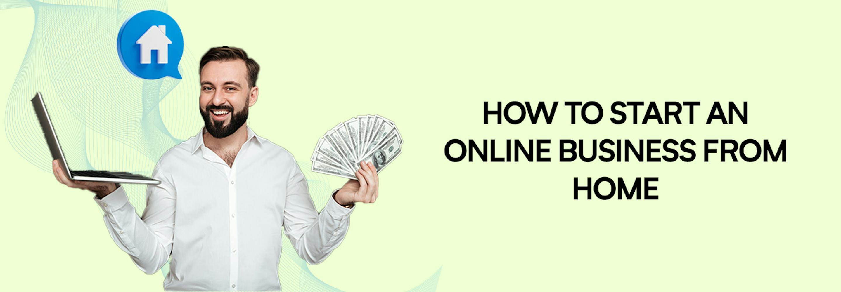 How To Start A Business Online From Home