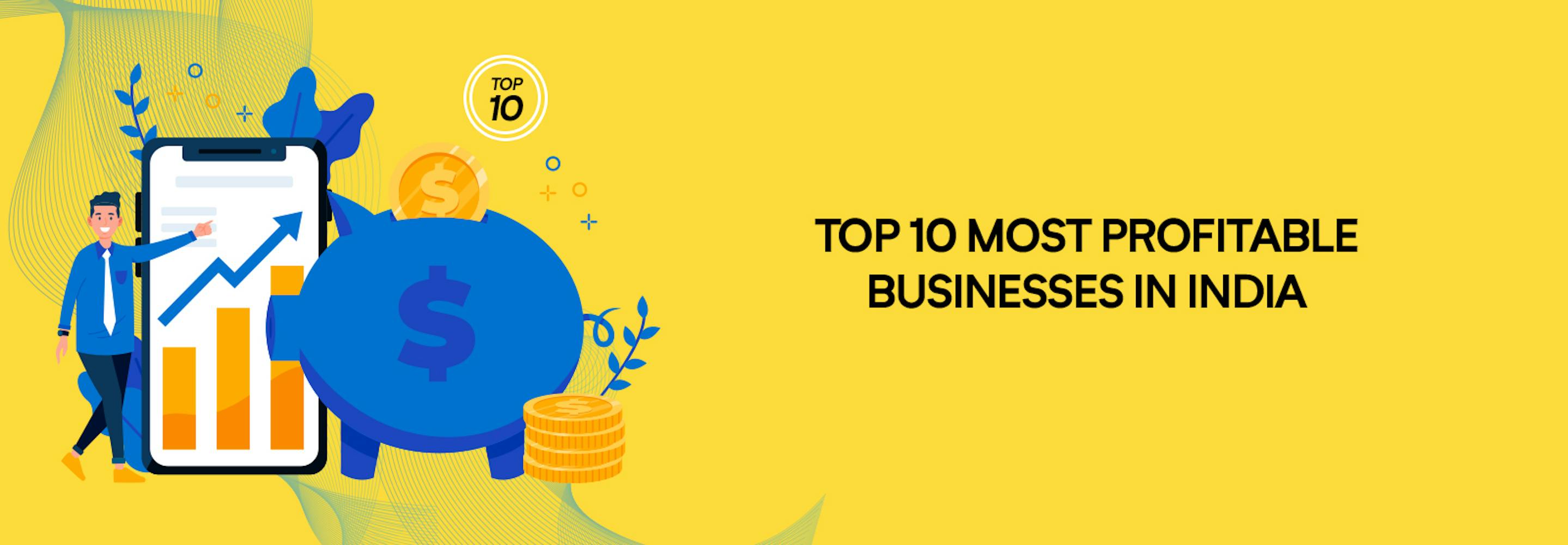 Top 10 Most Profitable Businesses in India
