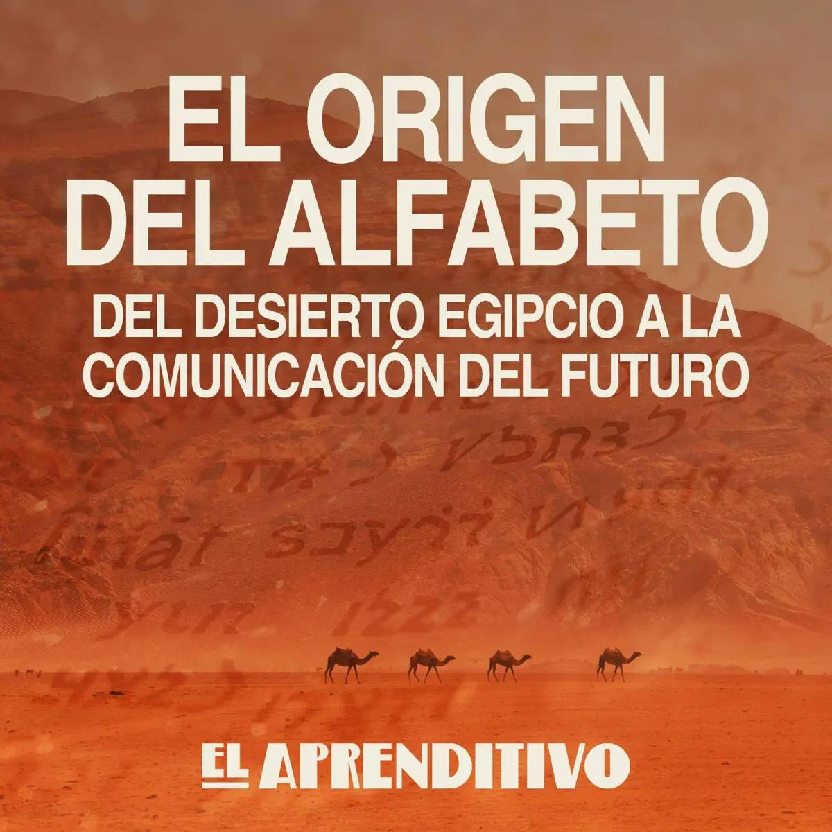 El origen del alfabeto: del desierto egipcio a la comunicación del futuro