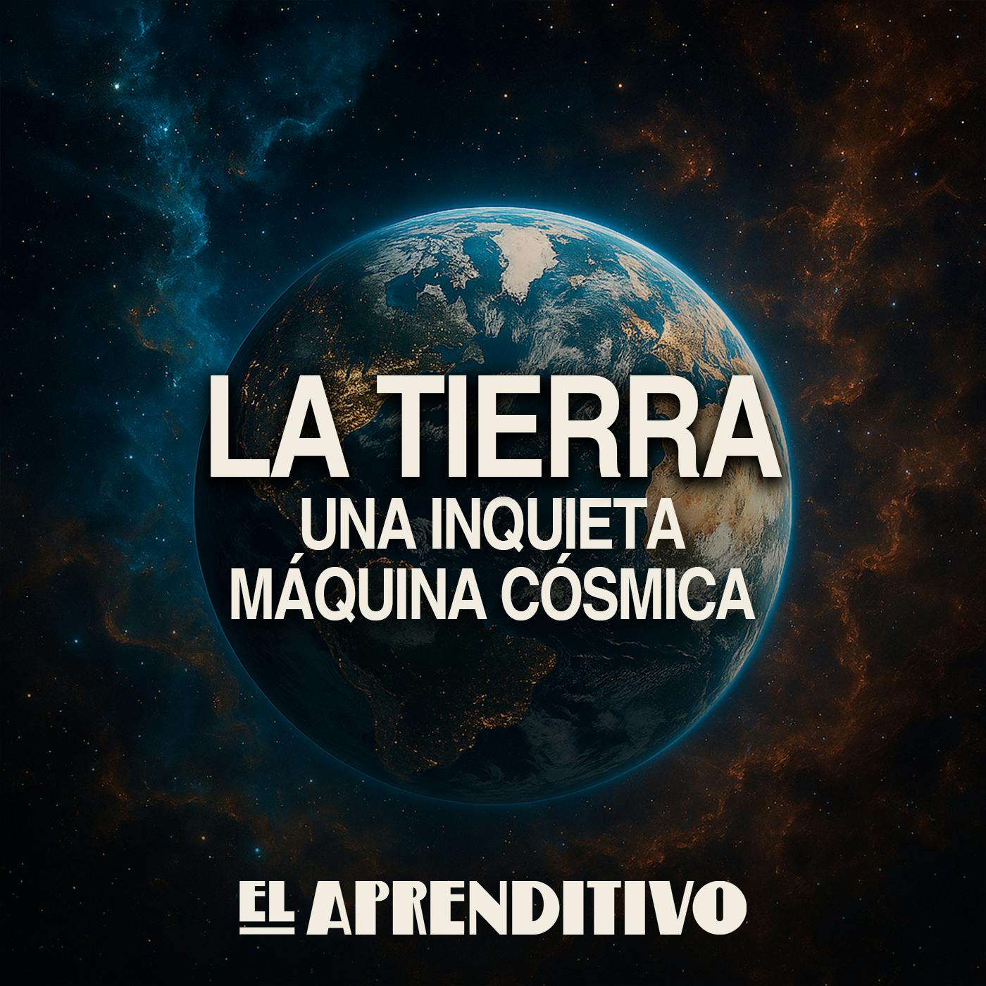 La Tierra: una inquieta máquina cósmica