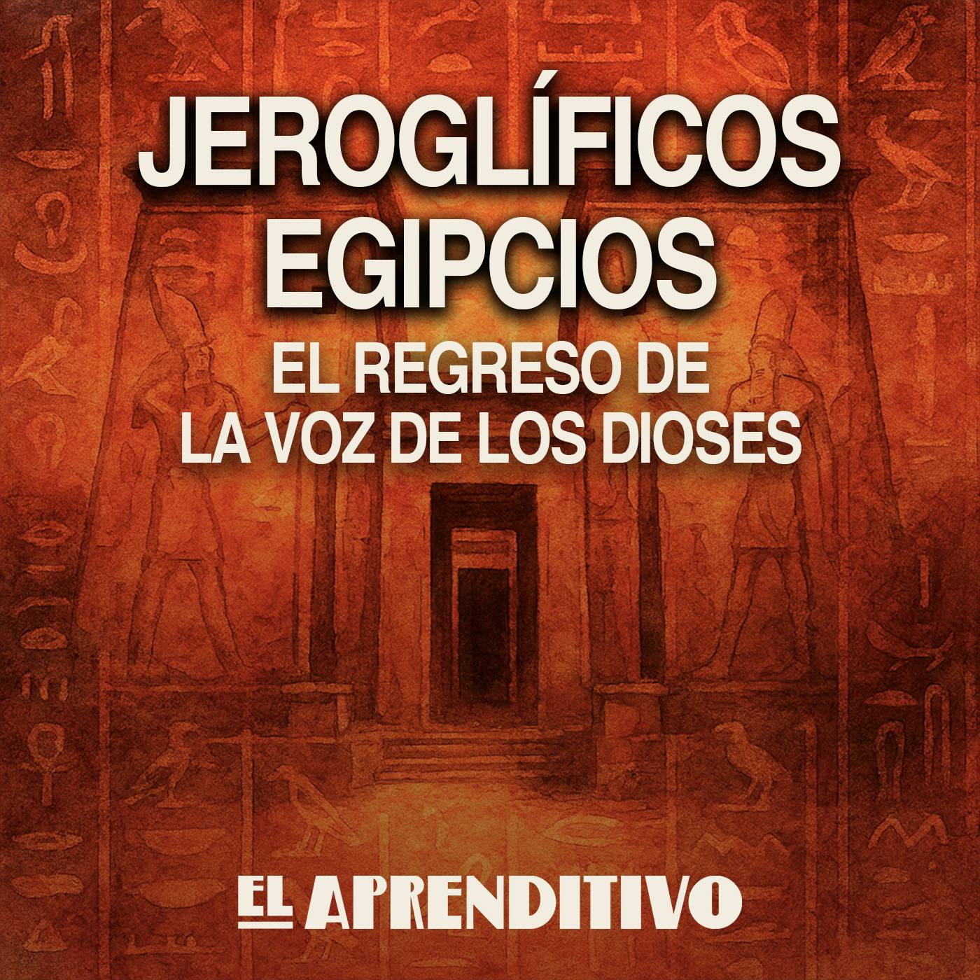 Jeroglíficos egipcios: el regreso de la voz de los Dioses