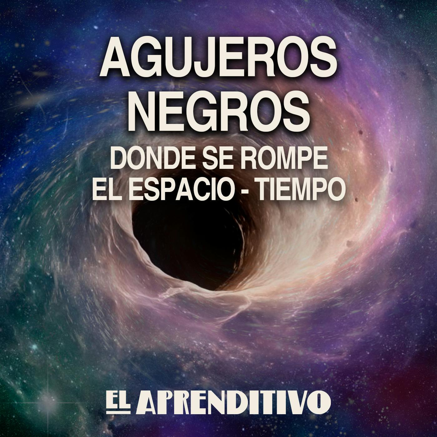 Agujeros negros: donde se rompe el espacio - tiempo