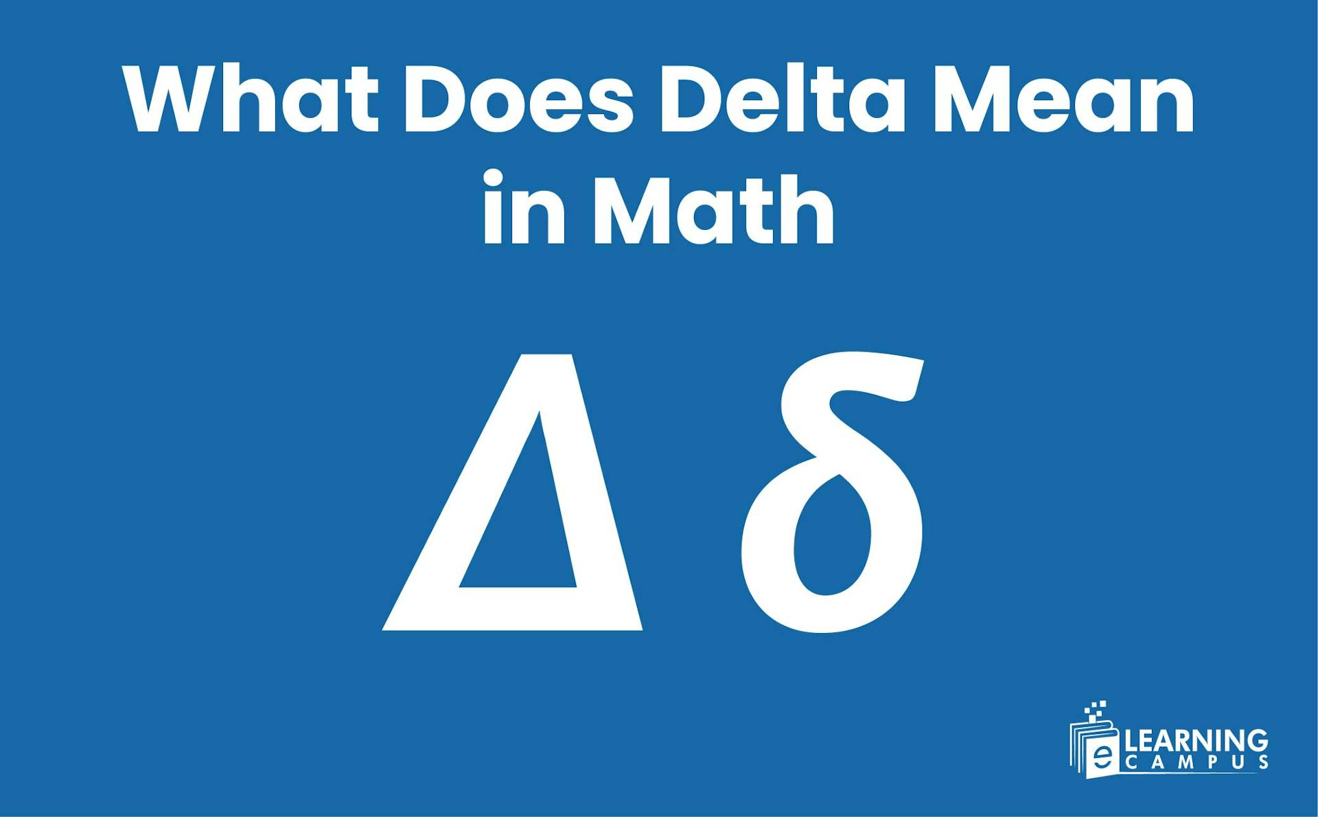 What Does Delta Mean in Math- difference between upper and lower case delta