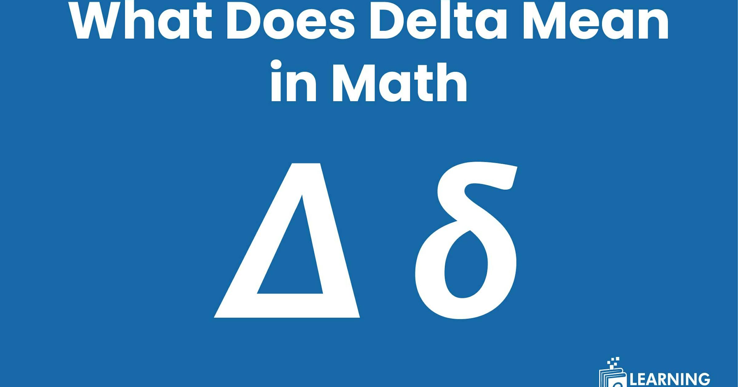 What Does Delta Mean in Math? | Expert Complete Guide | Symbol