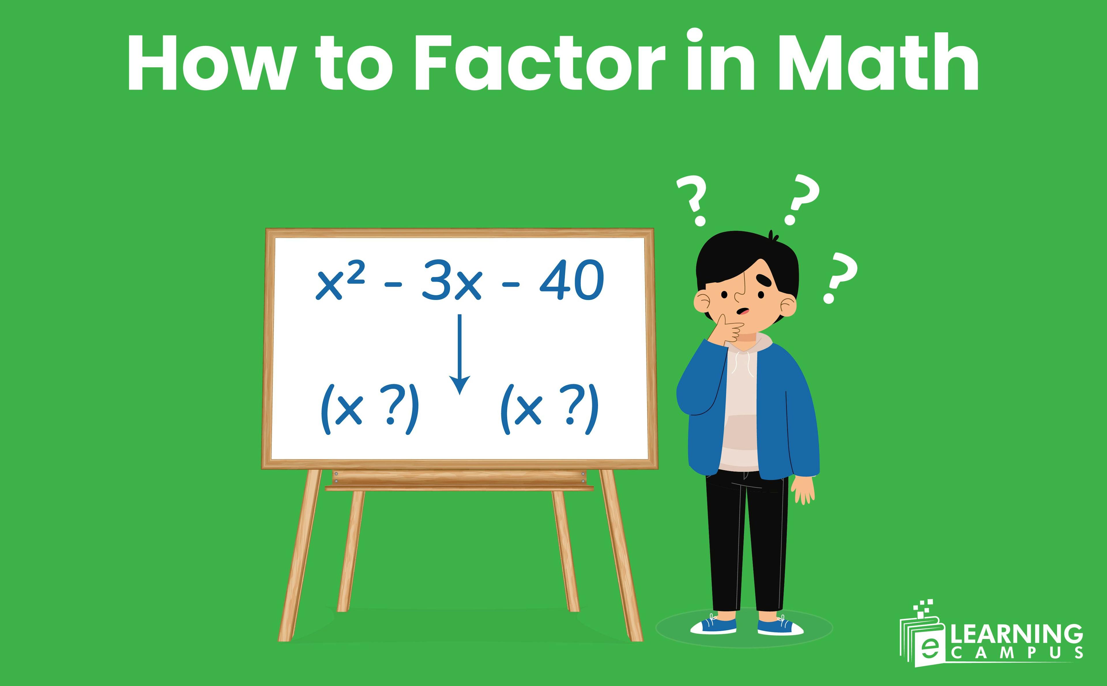 How to Factor in Math- Step-by-Step Explaination