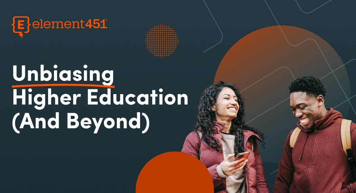 Two students laughing together and the words "Unbiasing Higher Education (And Beyond)" and the Element451 logo.