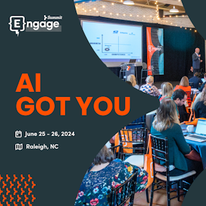 The 2024 Engage Summit is coming up on June 25-26 and we can't wait to tackle this year's theme: AI Got You.