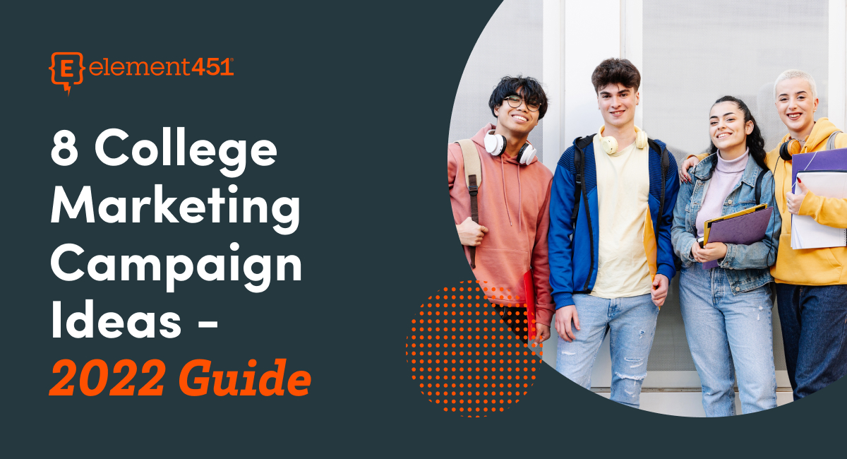 A group of students with headphones, binders and backpacks. The words "8 College Marketing Campaign Ideas - 2022 Guide" and the Element451 logo