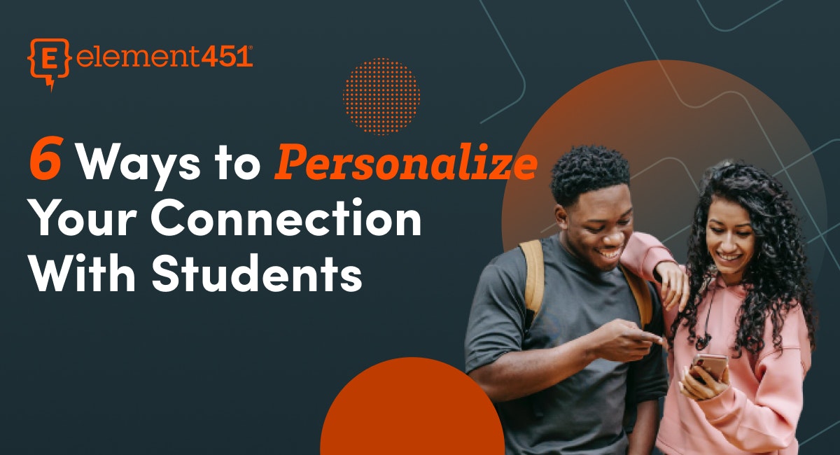 Two students looking at a phone together with the words "6 Ways to Personalize Your Connection With Students" and the Element451 logo.