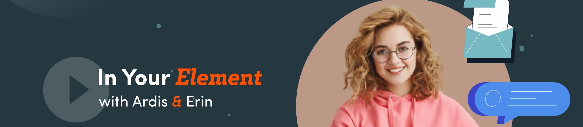 A student sitting at an open laptop with a text bubble and open letter around her. The words "In Your Element with Ardis and Erin" are to her left.