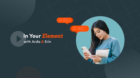 A young woman looking down at her phone with text bubble graphics around her. The words "In Your Element with Ardis & Erin" and the Element451 logo are near her.