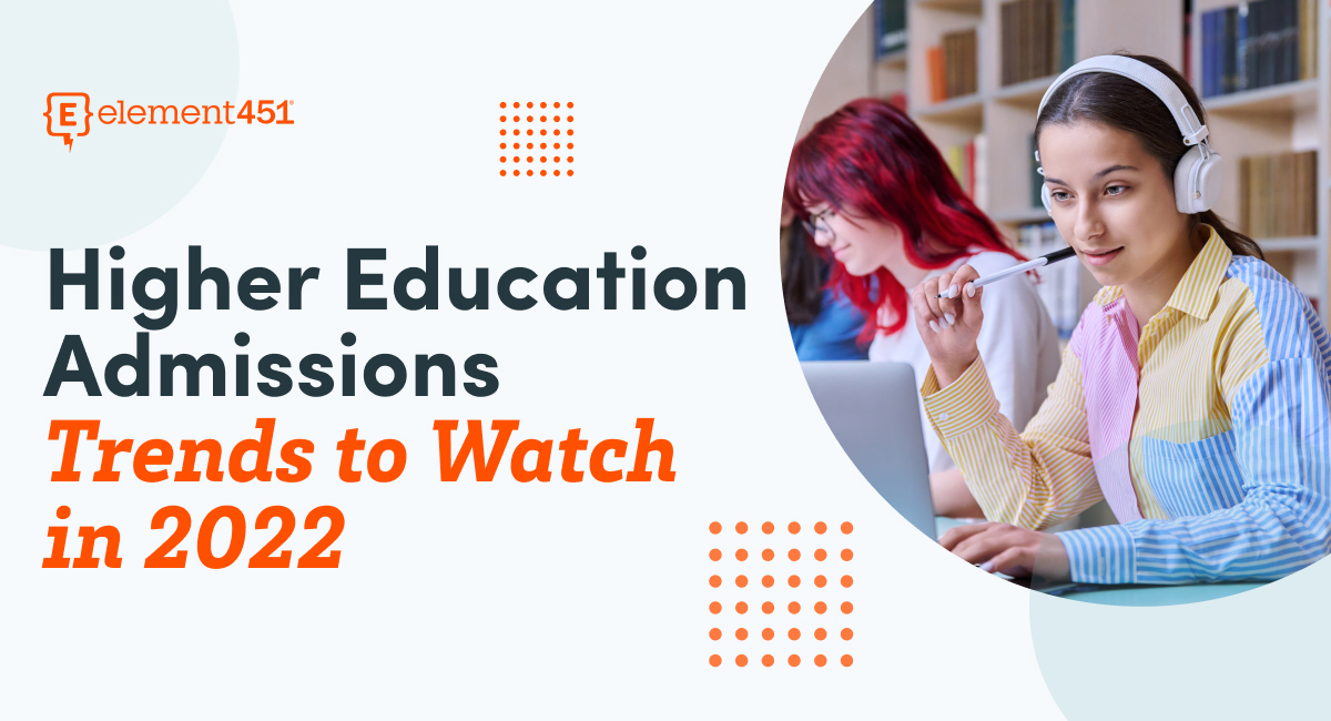 Student with headphones looking at her laptop. The words "Higher Education Admissions Trends to Watch in 2022" and the Element451 logo