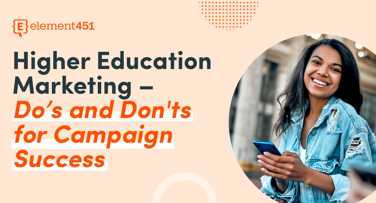 A young female student holding a phone and smiling. The words "Higher Education Marketing-Do's and Don'ts for Campaign Success" next to the logo for Element451