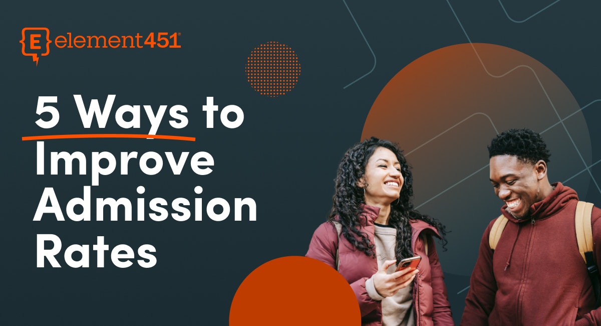 A male student smiling next to a female student who is holding a phone and smiling. The words "5 Ways to Improve Admission Rates" and the Element451 logo surround them.