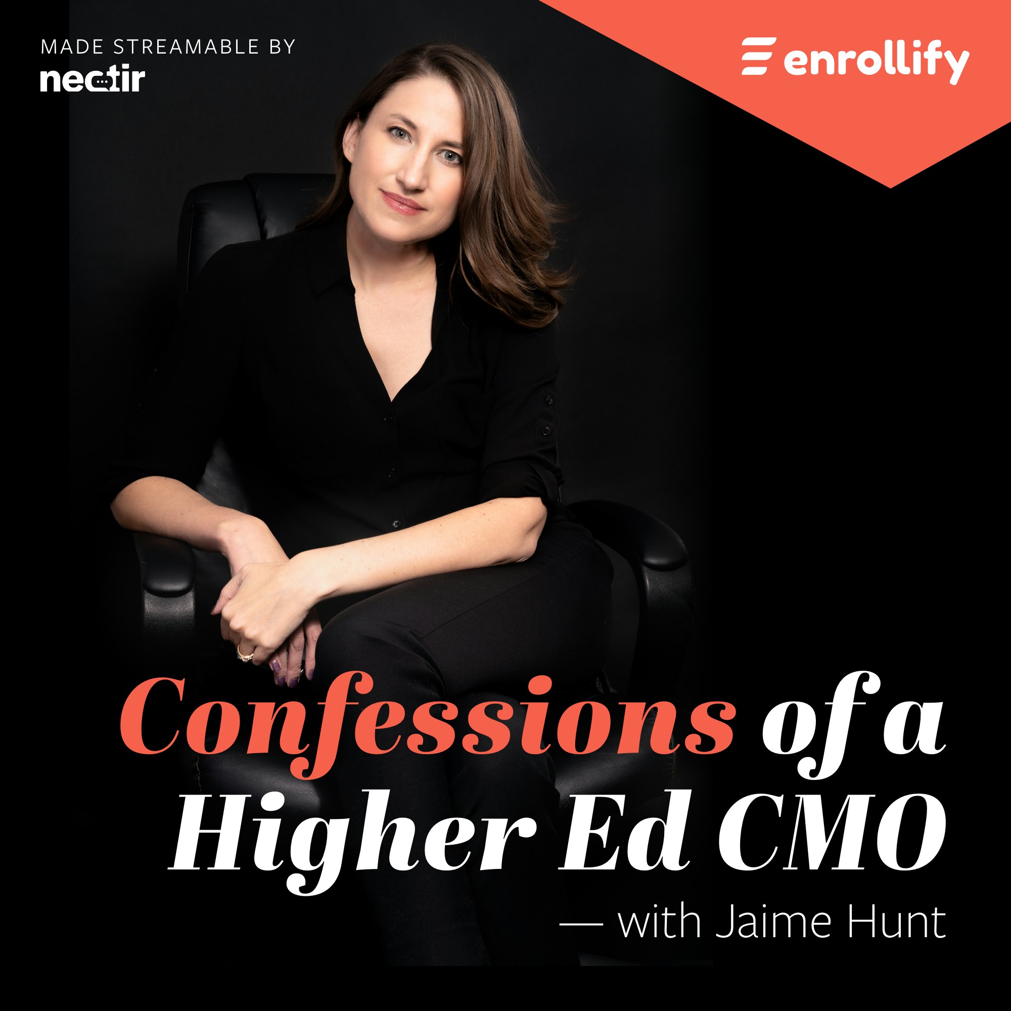 Confessions of a Higher Ed CMO Podcast with Jaime Hunt Enrollify
