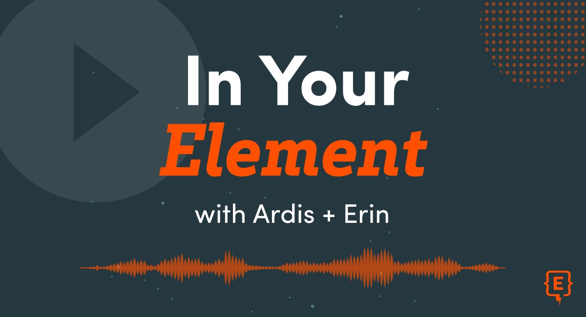 The words "In Your Element with Ardis + Erin" and a play button with audio frequency lines and the Element451 logo