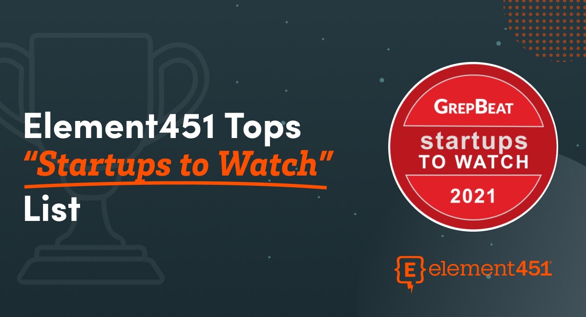 The words "Element451 Tops “Startups to Watch” List" over a graphic of a trophy and the GrepBeat award seal.