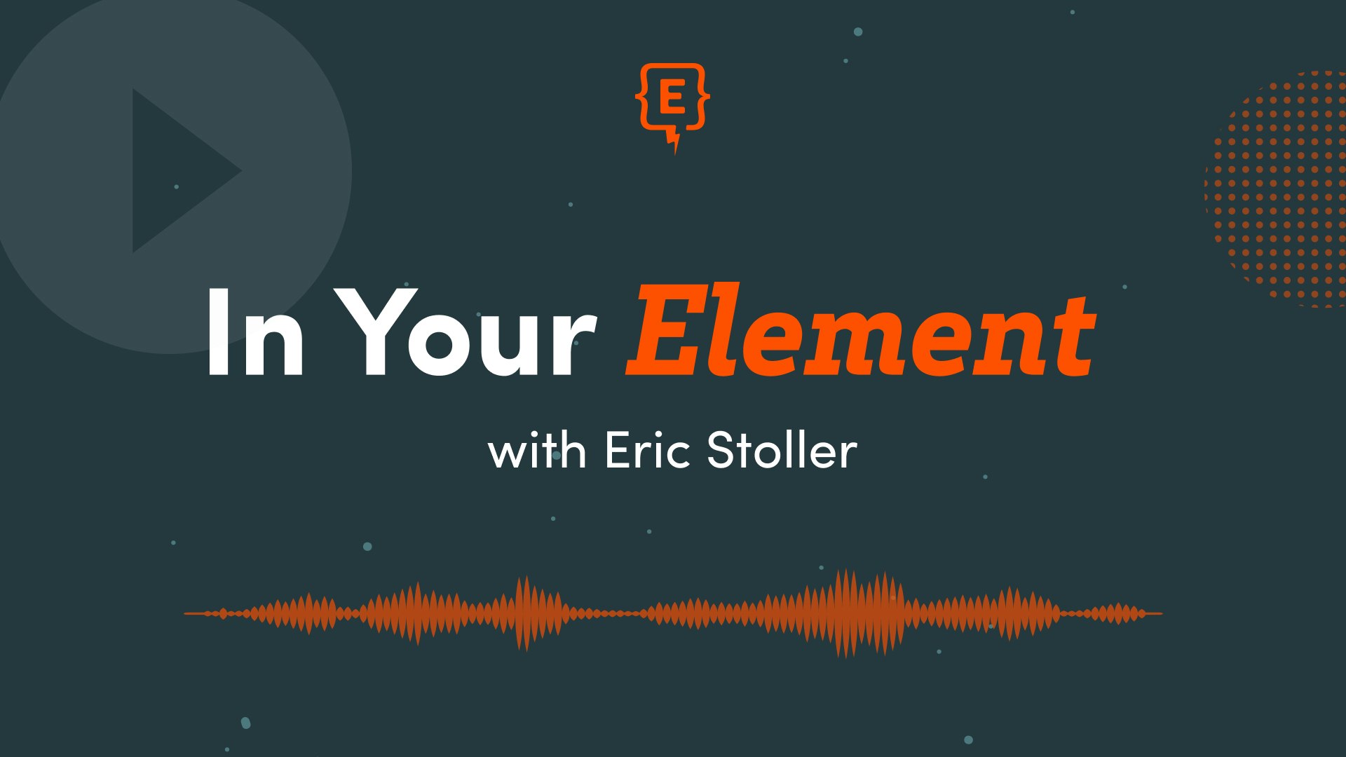 The text "In Your Element with Eric Stoller" over a play button and an audio wave form. The Element451 logo is at the very top.