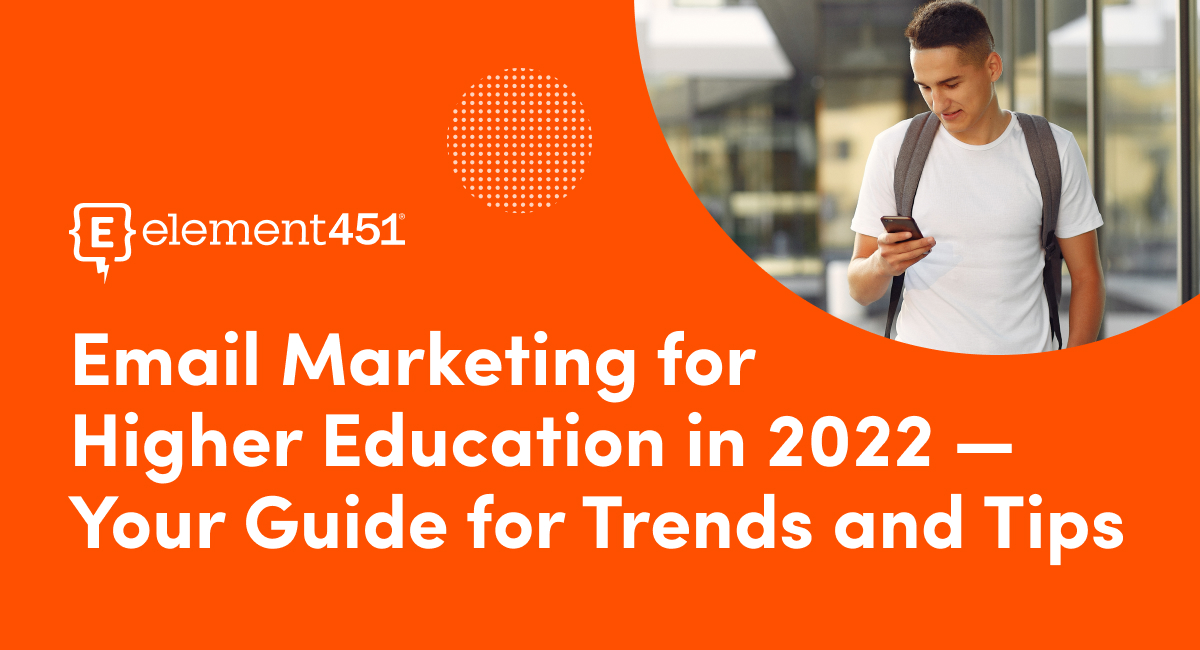 Male student looking at a cell phone. Text: Email Marketing for Higher Education in 2022 — Your Guide for Trends and Tips