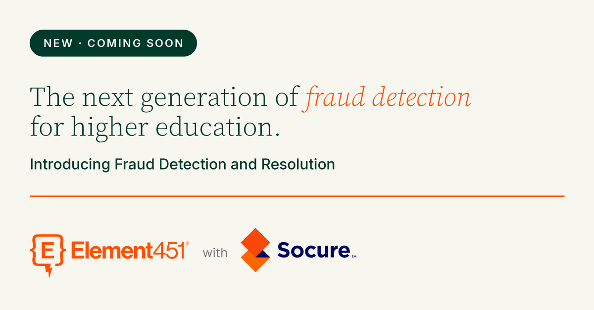 The next generation of fraud detection for higher education. Introducing Fraud Detection and Resolution from Element451 with Socure.