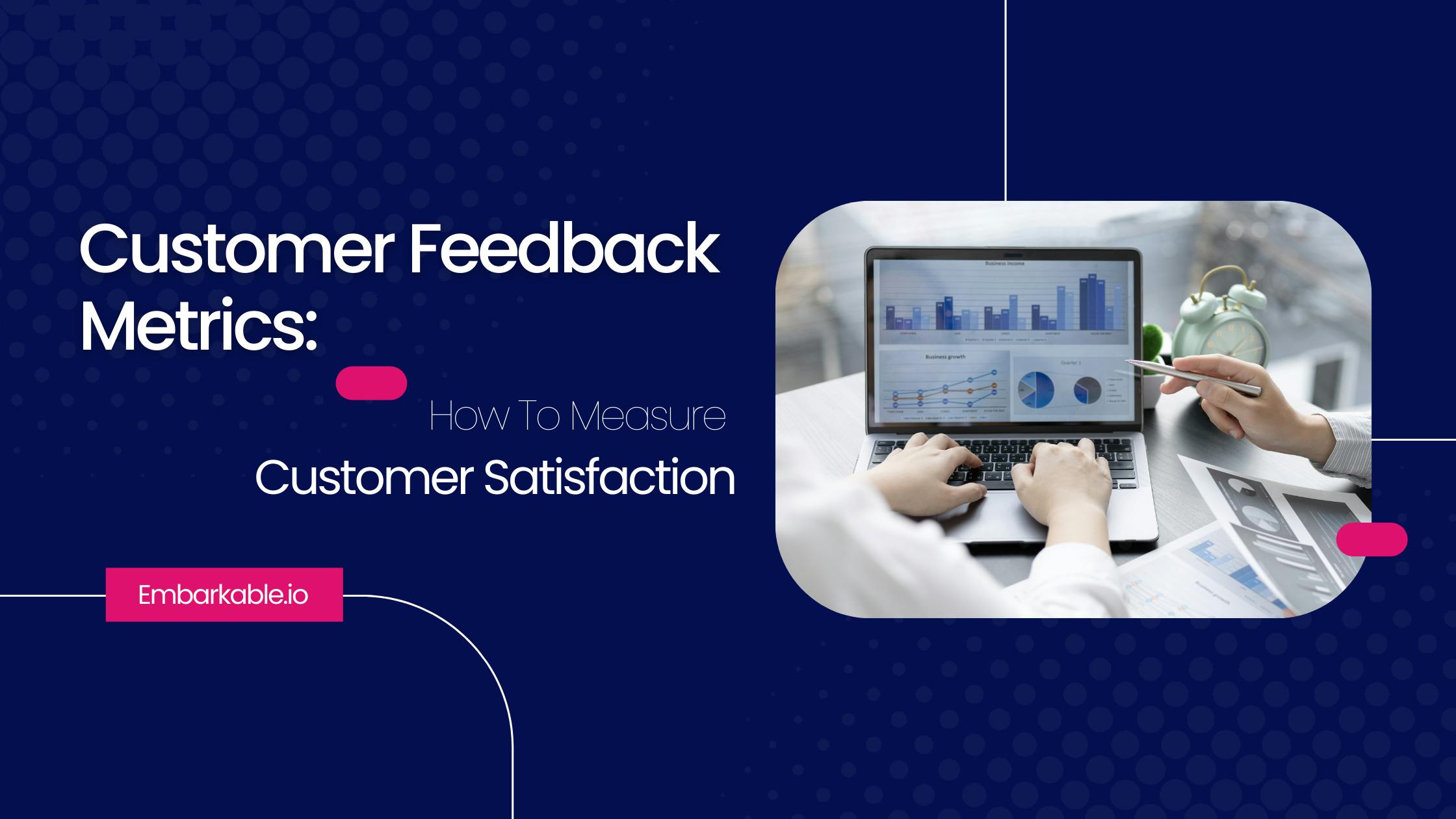 Customer feedback metrics are used to measure customer satisfaction and the success of your product. Here are some of the most important metrics you should track.