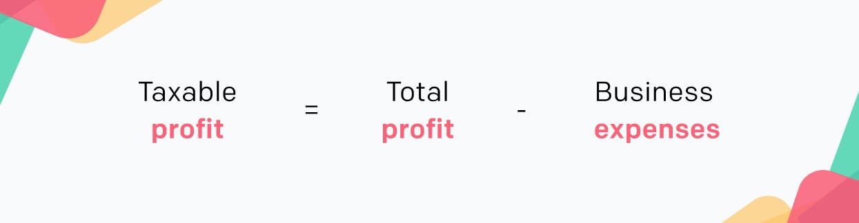 Taxable profit = Total profit - Business expenses