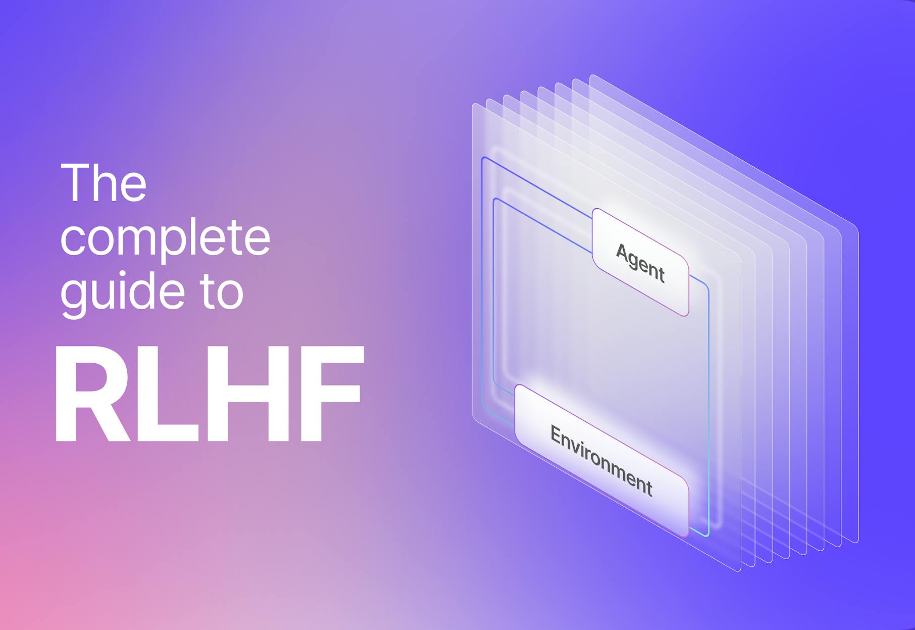 Guide to Reinforcement Learning from Human Feedback (RLHF) | Encord