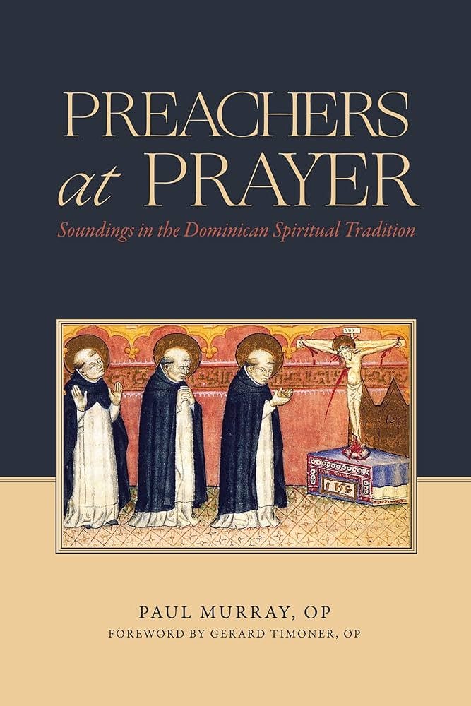 Preachers at Prayer: Soundings in the Dominican Spiritual Tradition